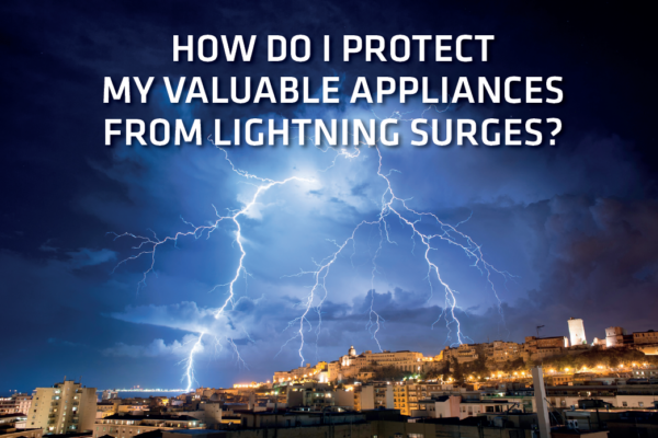 How to protect your valuable appliances from Lightning surges