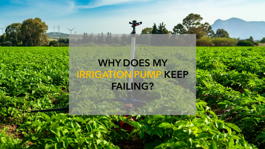 Why Does My Irrigation Pump Keep Failing? Sollatek